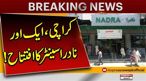 Karachi gets another Nadra mega centre .